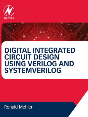 cover image of Digital Integrated Circuit Design Using Verilog and Systemverilog